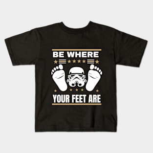 be where your feet are Kids T-Shirt